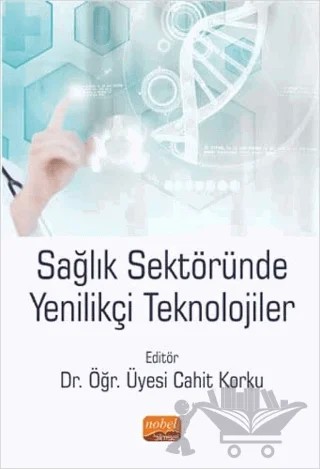 Sağlık Sektöründe Yenilikçi Teknolojiler – Cahit Korku – Nobel Bilimsel Eserler kitap kapağı
