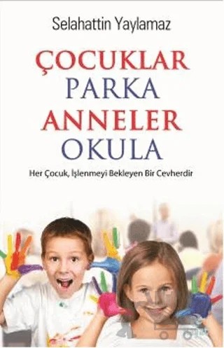 Çocuklar Parka Anneler Okula – Selahattin Yaylamaz – Hayat Yayınları kitap kapağı