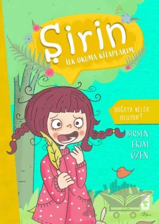 Doğaya Neler Oluyor - Şirin İlk Okuma Kitaplarım 4