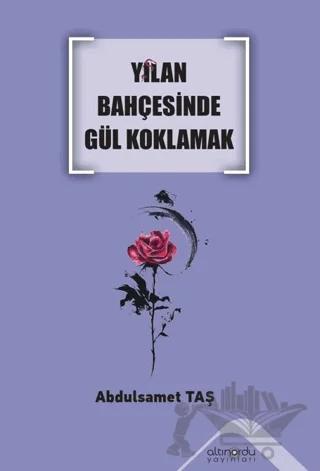 Yılan Bahçesinde Gül Koklamak