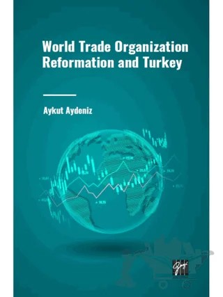 World Trade Organization Reformation and Turkey – Aykut Aydeniz – Gazi Kitabevi kitap kapağı