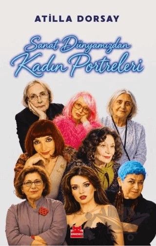 Sanat Dünyamızdan Kadın Portreleri – Atilla Dorsay – Kırmızı Kedi Yayınevi kitap kapağı