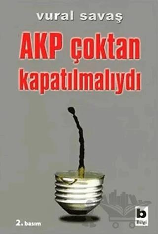 AKP Çoktan Kapatılmalıydı