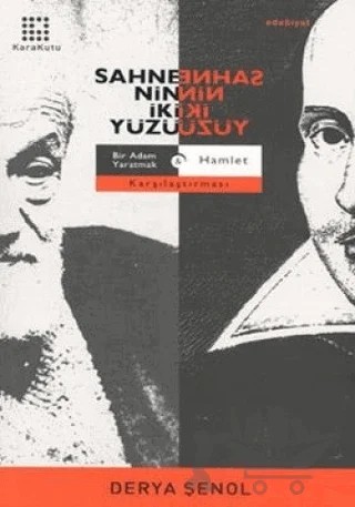 Sahnenin İki Yüzü: Bir Adam Yaratmak - Hamlet Karşılaştırması – Derya Şenol – Karakutu Yayınları kitap kapağı