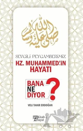 Sevgili Peygamberimiz Hz. Muhammed'in Hayatı Bana Ne Diyor? – Veli Tahir Erdoğan – Kitab-ı Hayat kitap kapağı