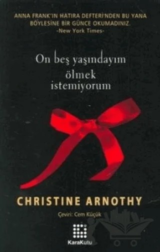 On Beş Yaşındayım Ölmek İstemiyorum – Christine Arnothy – Karakutu Yayınları kitap kapağı