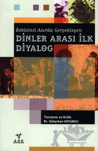 Sekizinci Asırda Gerçekleşen Dinler Arası İlk Diyalog