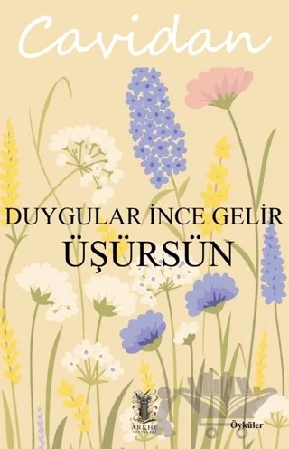 Duygular İnce Gelir Üşürsün – Cavidan – Arkhe Yayınları kitap kapağı