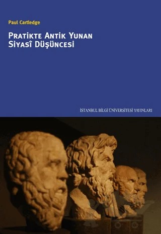 Pratikte Antik Yunan Siyasi Düşüncesi – Paul Cartledge – İstanbul Bilgi Üniversitesi Yayınları kitap kapağı