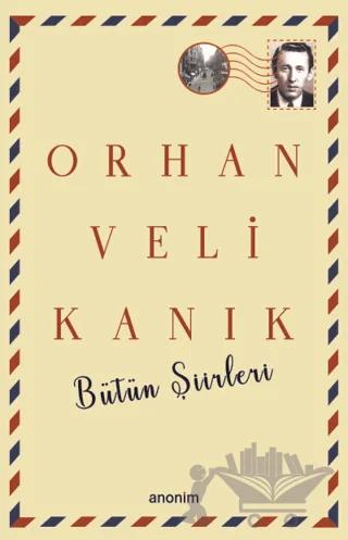 Bütün Şiirleri - Orhan Veli Kanık