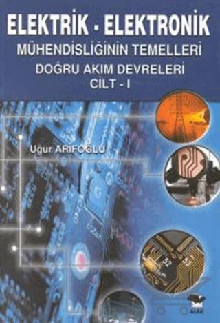 Elektrik - Elektronik Mühendisliğinin Temelleri Doğru Akım Devreleri Cilt: 1