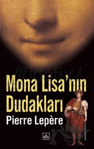 Mona Lisa'nın Dudakları – Pierre Lepere – İthaki Yayınları kitap kapağı