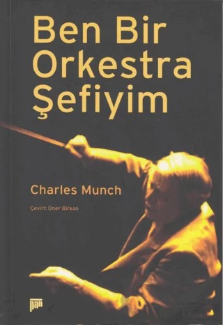 Ben Bir Orkestra Şefiyim – Charles Munch – Pan Yayıncılık kitap kapağı