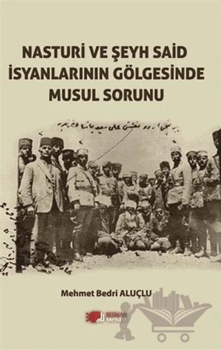 Nasturi Ve Şeyh Said İsyanlarının Gölgesinde Musul Sorunu