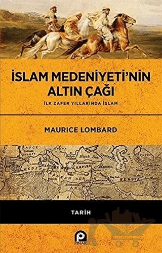 İslam Medeniyeti’nin Altın Çağı – Maurice Lombard – Pınar Yayınları kitap kapağı