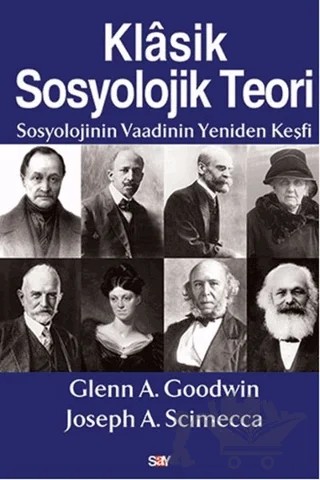 Klasik Sosyolojik Teori – Glenn A. Goodwin, Joseph A. Scimecca – Say Yayınları kitap kapağı