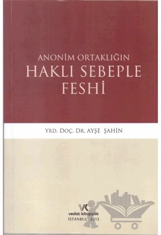 Anonim Ortaklığın Haklı Sebeple Feshi – Ayşenur Şahin – Vedat Kitapçılık kitap kapağı