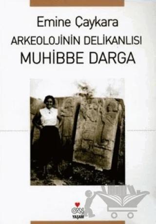 Arkeolojinin Delikanlısı Muhibbe Darga