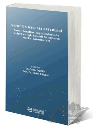 Nefretin Kavgalı Neferleri: Sanal Taraftar Topluluklarında Nefret ve Aşk Eksenli Savaşların Marka Yansımaları