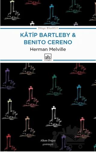 Katip Bartleby ve Benito Cereno