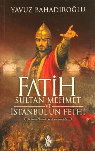 Fatih Sultan Mehmet ve İstanbul'un Fethi