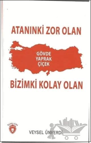 Atanınki Zor Olan Bizimki Kolay Olan