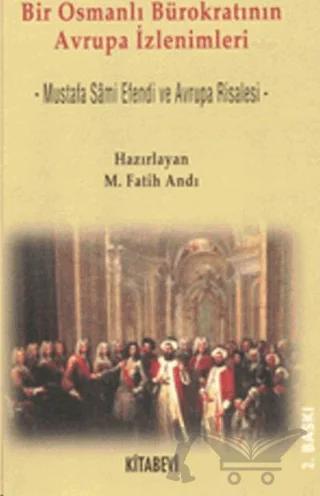 Bir Osmanlı Bürokratının Avrupa İzlenimleri Mustafa Sami Efendi ve Avrupa Risalesi