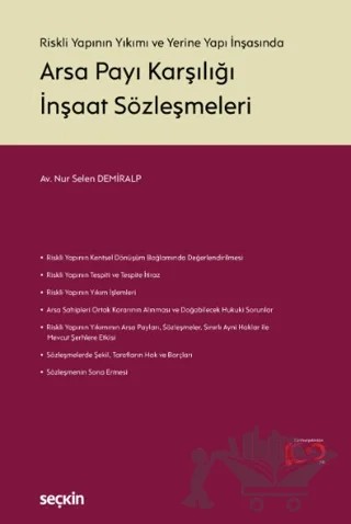Riskli Yapının Yıkımı ve Yerine Yapı İnşasında - Arsa Payı Karşılığı İnşaat Sözleşmeleri – Nur Selen Demiralp – Seçkin Yayıncılık kitap kapağı