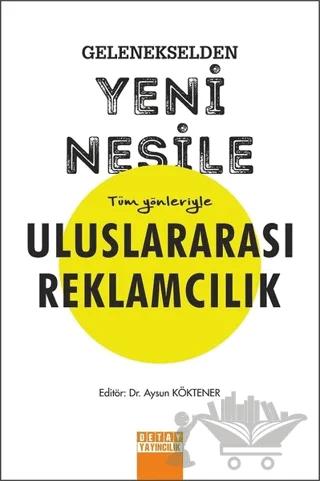 Gelenekselden Yeni Nesile Tüm Yönleriyle Uluslararası Reklamcılık – Aysun Köktener – Detay Yayıncılık kitap kapağı