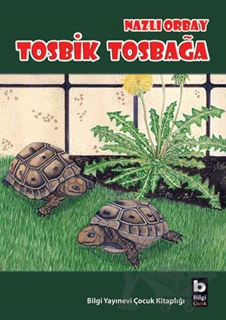Tosbik Tosbağa – Nazlı Orbay – Bilgi Yayınevi kitap kapağı