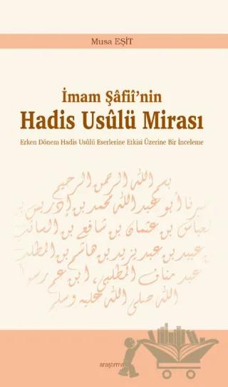 İmam Şâfiî’nin Hadis Usûlü Mirası