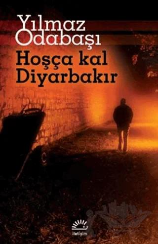 Hoşça Kal Diyarbakır – Yılmaz Odabaşı – İletişim Yayınevi kitap kapağı