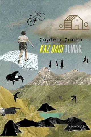 Kaz Dağı Olmak – Çiğdem Çimen – Kafe Kültür Yayıncılık kitap kapağı