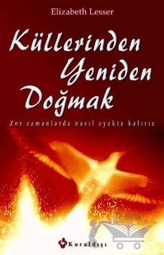 Küllerinden Yeniden Doğmak – Elizabeth Lesser – Kuraldışı Yayınevi kitap kapağı