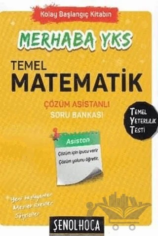 2018 Merhaba YKS Temel Matematik Çözüm Asistanlı Soru Bankası – Ersin Tonbaz, Şenol Aydın – Şenol Hoca Yayınları kitap kapağı