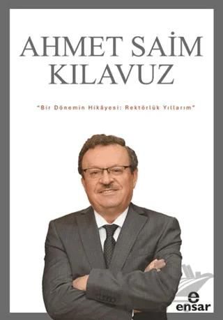 Bir Dönemin Hikayesi: Rektörlük Yıllarım