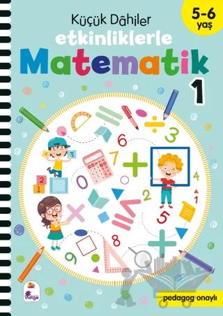 Küçük Dahiler – Etkinliklerle Matematik 1. Kitap (5-6 Yaş )