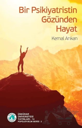 Bir Psikiyatristin Gözünden Hayat – Kemal Arıkan – Üsküdar Üniversitesi Yayınları kitap kapağı