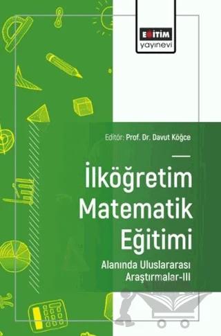 İlköğretim Matematik Eğitimi Alanında Uluslararası Araştırmalar - 3