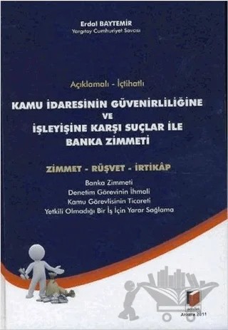 Açıklamalı - İçtihatlı Kamu İdaresinin Güvenirliliğine ve İşleyişine Karşı Suçlar ile Banka Zimmeti – Erdal Baytemir – Adalet Yayınevi kitap kapağı