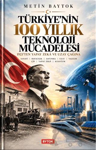 Türkiye'nin 100 Yıllık Teknoloji Mücadelesi