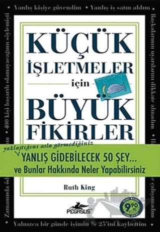 Küçük İşletmeler İçin Büyük Fikirler – Ruth King – Pegasus Yayınları kitap kapağı