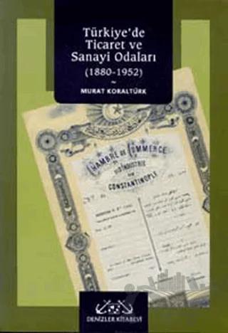 Türkiye’de Ticaret ve Sanayi Odaları 1880-1952