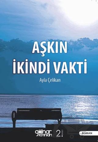 Aşkın İkindi Vakti – Ayla Çelikan – Gülnar Yayınları kitap kapağı