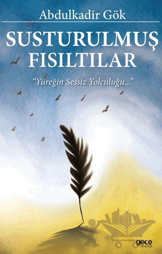 Susturulmuş Fısıltılar – Abdulkadir Gök – Gece Kitaplığı kitap kapağı