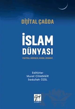 Dijital Çağda İslam Dünyası – Murat Cihangir, Sadullah Özel – Gazi Kitabevi kitap kapağı