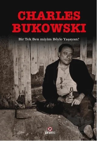 Bir Tek Ben miyim Böyle Yaşayan? – Charles Bukowski – Parantez Yayınları kitap kapağı