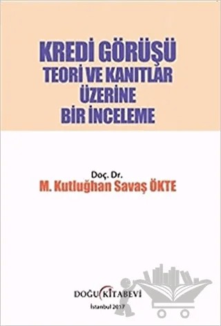 Kredi Görüşü - Teori ve Kanıtlar Üzerine Bir İnceleme – M. Kutluğhan Savaş Ökte – Doğu Kitabevi kitap kapağı