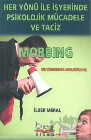 Her Yönü ile İşyerinde Psikolojik Mücadele ve Taciz – İlker Meral – Barış Kitap kitap kapağı