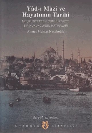 Yad-ı Mazi ve Hayatımın Tarihi – Ahmet Muhtar Nasuhoğlu – Dergah Yayınları kitap kapağı